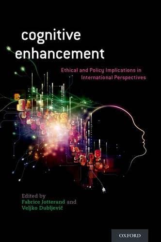 Cognitive Enhancement: Ethical and Policy Implications in International Perspectives