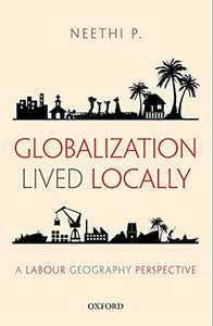 Globalization Lived Locally: A Labour Geography Perspective