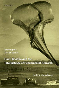 Growing the Tree of Science: Homi Bhabha and the Tata Institute of Fundamental Research