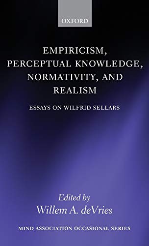 Empiricism, Perceptual Knowledge, Normativity, and Realism: Essays on Wilfrid Sellars