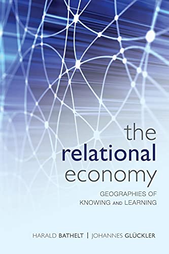 The Relational Economy: Geographies of Knowing and Learning