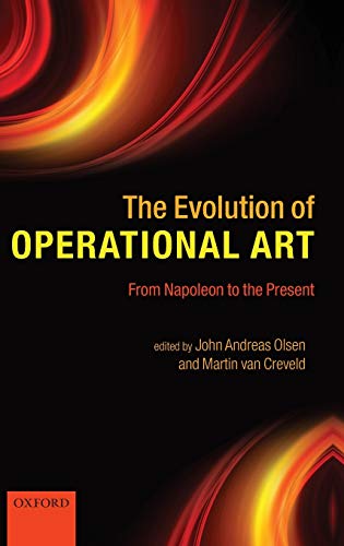 The Evolution of Operational Art: From Napoleon to the Present
