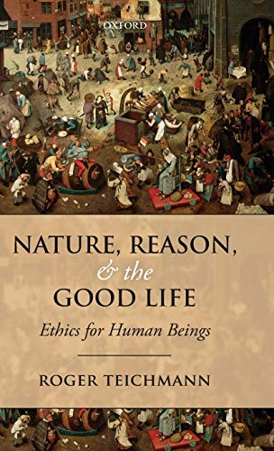 Nature, Reason, and the Good Life: Ethics for Human Beings