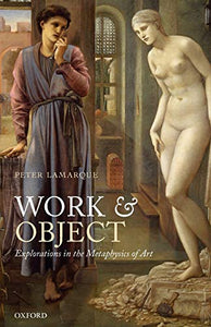 Work and Object: Explorations in the Metaphysics of Art
