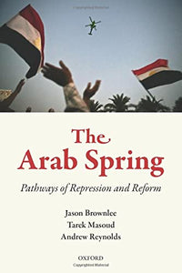 The Arab Spring: Pathways of Repression and Reform (UK)