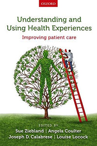 Understanding and Using Health Experiences: Improving Patient Care