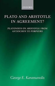 Plato and Aristotle in Agreement?: Platonists on Aristotle from Antiochus to Porphyry