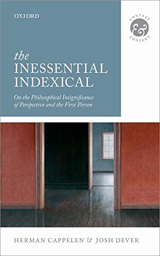 The Inessential Indexical: On the Philosophical Insignificance of Perspective and the First Person