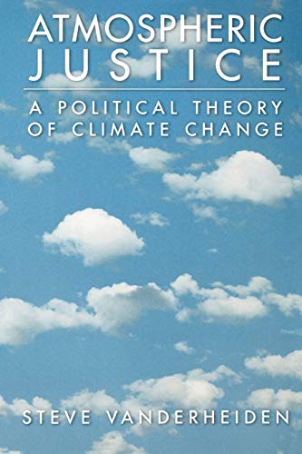 Atmospheric Justice: A Political Theory of Climate Change
