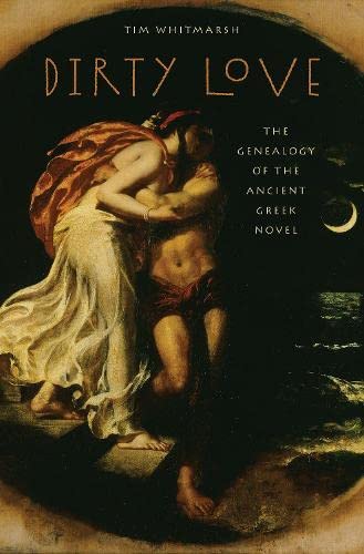 Dirty Love: The Genealogy of the Ancient Greek Novel
