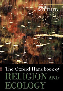 The Oxford Handbook of Religion and Ecology