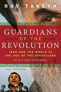 Guardians of the Revolution: Iran and the World in the Age of the Ayatollahs