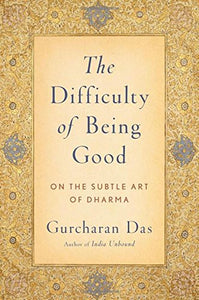 Difficulty of Being Good: On the Subtle Art of Dharma