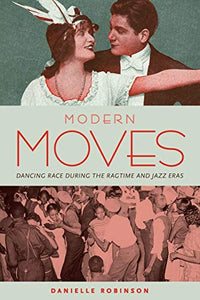 Modern Moves: Dancing Race During the Ragtime and Jazz Eras
