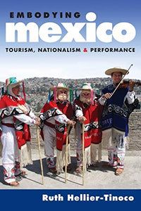 Embodying Mexico: Tourism, Nationalism & Performance