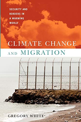 Climate Change and Migration: Security and Borders in a Warming World