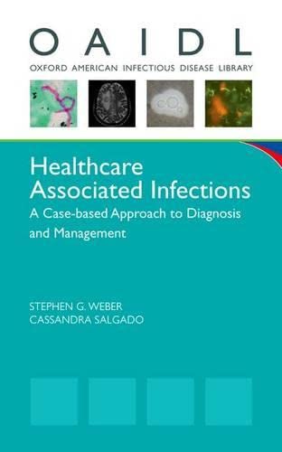 Healthcare Associated Infections: A Case-Based Approach to Diagnosis and Management