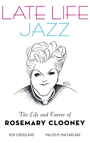 Late Life Jazz: The Life and Career of Rosemary Clooney