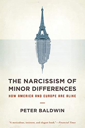 The Narcissism of Minor Differences: How America and Europe Are Alike