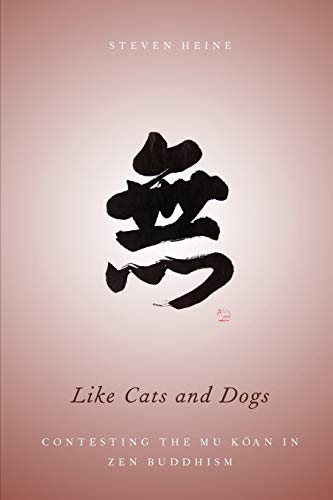 Like Cats and Dogs: Contesting the Mu Koan in Zen Buddhism