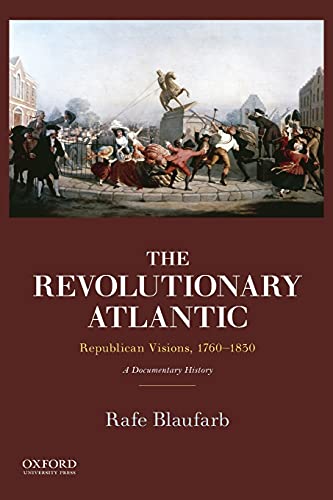 Revolutionary Atlantic: Republican Visions, 1760-1830: A Documentary History