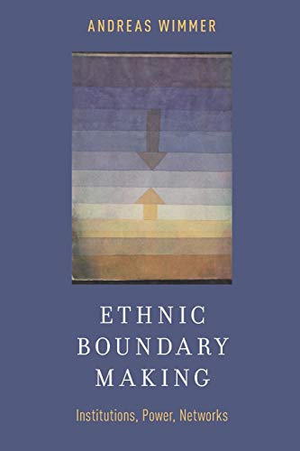 Ethnic Boundary Making: Institutions, Power, Networks