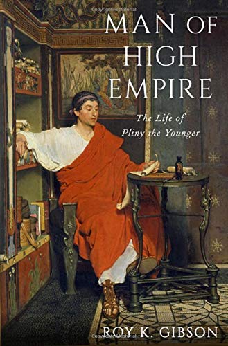 Man of High Empire: The Life of Pliny the Younger
