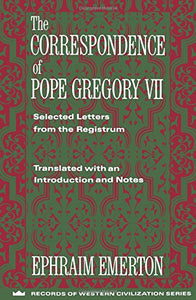 The Correspondence of Pope Gregory VII: Selected Letters from the Registrum