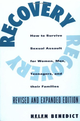 Recovery: How to Survive Sexual Assault for Women, Men, Teenagers, and Their Friends and Family (Revised, Expanded)