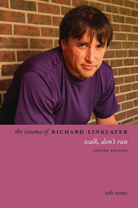 The Cinema of Richard Linklater: Walk, Don't Run