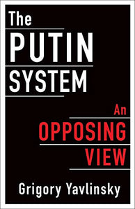The Putin System: An Opposing View
