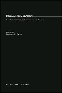 Public Regulation: New Perspectives on Institutions and Policies (Revised)