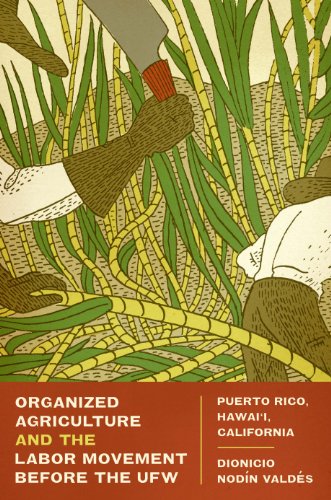 Organized Agriculture and the Labor Movement Before the Ufw: Puerto Rico, Hawai'i, California