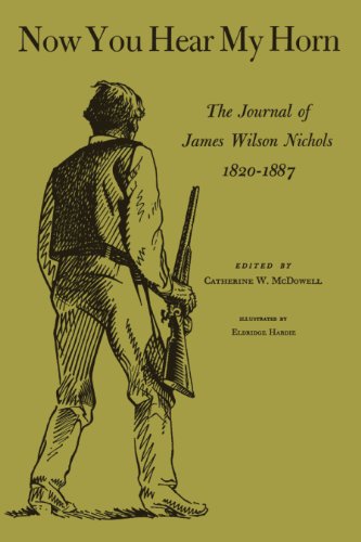 Now You Hear My Horn: The Journal of James Wilson Nichols, 1820-1887