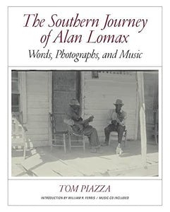 The Southern Journey of Alan Lomax: Words, Photographs, and Music