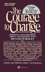 Courage to Change: Personal Conversation about Alcoholism with Dennis Wholey