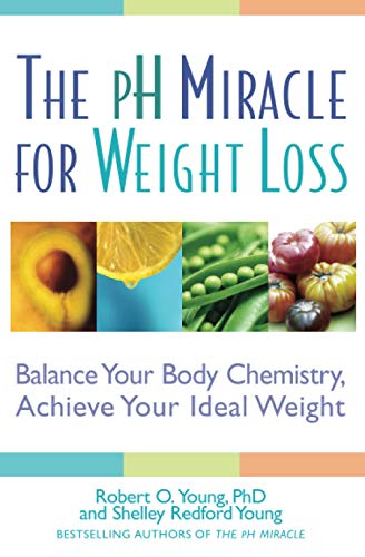 pH Miracle for Weight Loss: Balance Your Body Chemistry, Achieve Your Ideal Weight