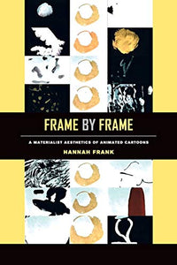 Frame by Frame: A Materialist Aesthetics of Animated Cartoons