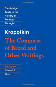 Kropotkin: 'The Conquest of Bread' and Other Writings