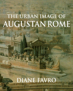 The Urban Image of Augustan Rome (Revised)