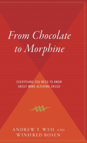 From Chocolate to Morphine: Everything You Need to Know about Mind-Altering Drugs