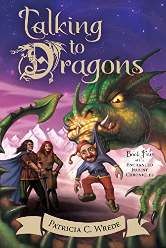 Talking to Dragons: The Enchanted Forest Chronicles, Book Four