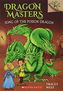 Song of the Poison Dragon: A Branches Book (Dragon Masters #5): Volume 5