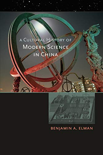 A Cultural History of Modern Science in China