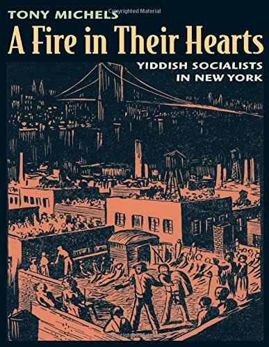 A Fire in Their Hearts: Yiddish Socialists in New York