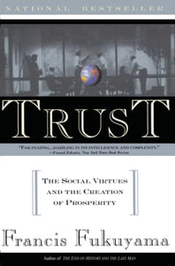 Trust: The Social Virtues and the Creation of Prosperity