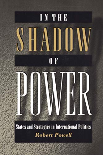 In the Shadow of Power: States and Strategies in International Politics
