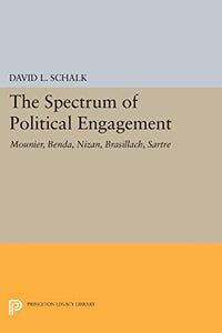 The Spectrum of Political Engagement: Mounier, Benda, Nizan, Brasillach, Sartre