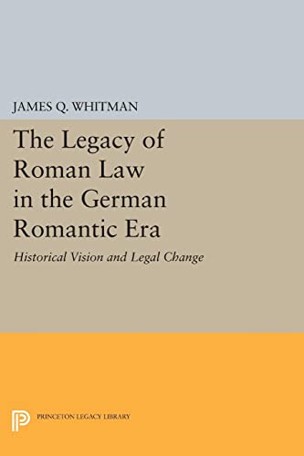 The Legacy of Roman Law in the German Romantic Era: Historical Vision and Legal Change