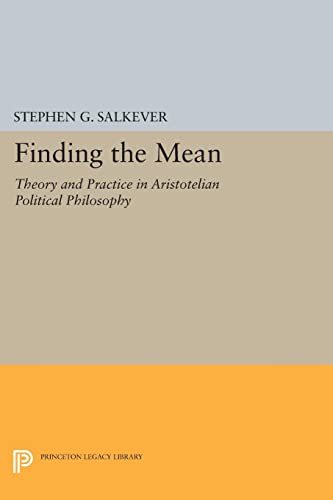 Finding the Mean: Theory and Practice in Aristotelian Political Philosophy